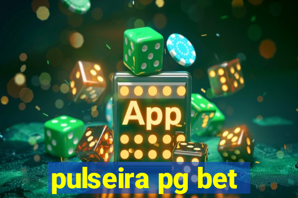 pulseira pg bet